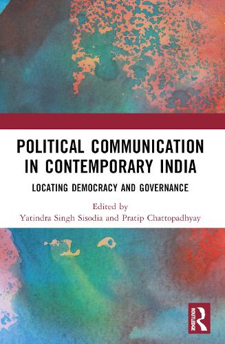 Political Communication in Contemporary India: Locating Democracy and Governance.