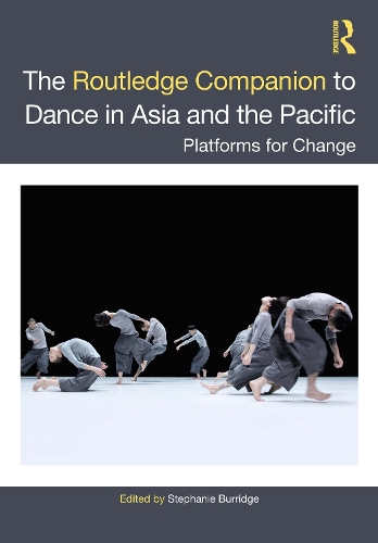 The Routledge Companion to Dance in Asia and the Pacific: Platforms for Change.