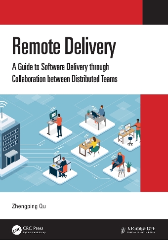 Remote Delivery: A Guide to Software Delivery through Collaboration between Distributed Teams.