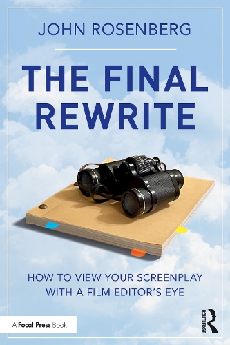 The Final Rewrite: How to View Your Screenplay with a Film Editor's Eye.