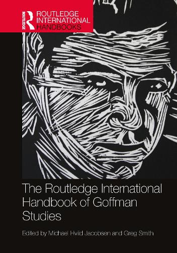 The Routledge International Handbook of Goffman Studies.