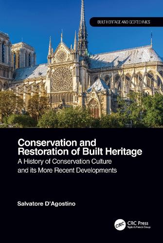 Conservation and Restoration of Built Heritage: A History of Conservation Culture and its More Recent Developments.