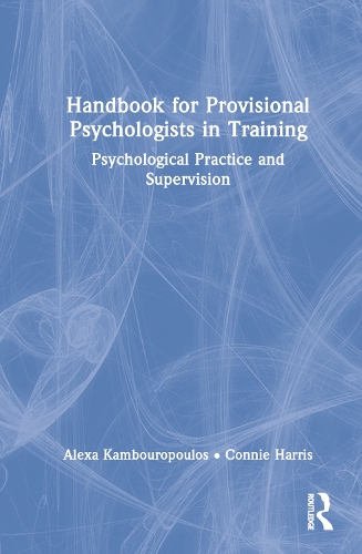 Handbook for Provisional Psychologists in Training: Psychological Practice and Supervision.