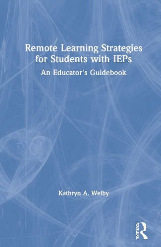 Remote Learning Strategies for Students with IEPs: An Educator's Guidebook.