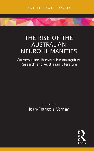 The Rise of the Australian Neurohumanities: Conversations Between Neurocognitive Research and Australian Literature.