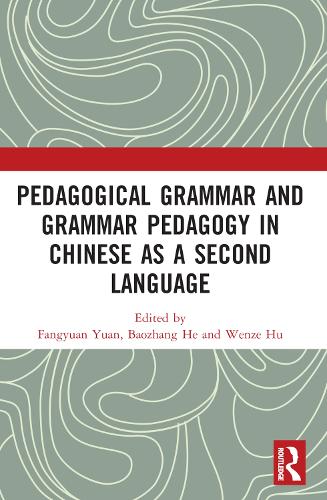 Pedagogical Grammar and Grammar Pedagogy in Chinese as a Second Language.