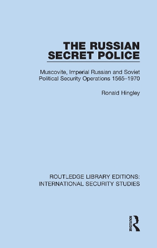The Russian Secret Police: Muscovite, Imperial Russian and Soviet Political Security Operations 1565-1970.