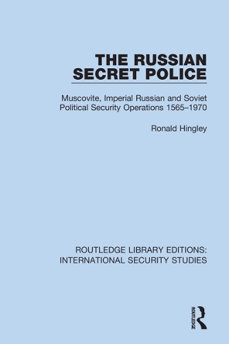 The Russian Secret Police: Muscovite, Imperial Russian and Soviet Political Security Operations 1565-1970.