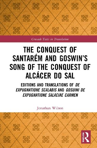 The Conquest of Santarem and Goswin's Song of the Conquest of Alcacer do Sal