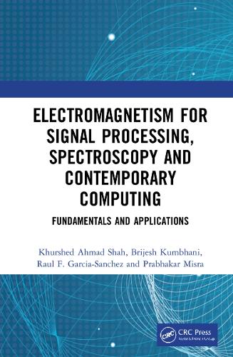Electromagnetism for Signal Processing, Spectroscopy and Contemporary Computing: Fundamentals and Applications.