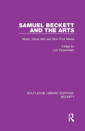 Samuel Beckett and the Arts: Music, Visual Arts and Non-Print Media.