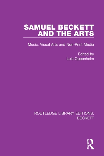 Samuel Beckett and the Arts: Music, Visual Arts and Non-Print Media.