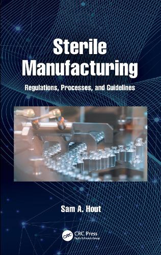 Sterile Manufacturing: Regulations, Processes, and Guidelines.