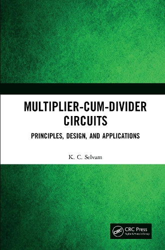 Multiplier-Cum-Divider Circuits: Principles, Design, and Applications.