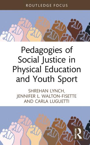 Pedagogies of Social Justice in Physical Education and Youth Sport.