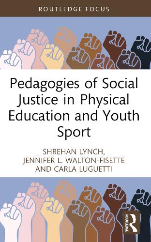 Pedagogies of Social Justice in Physical Education and Youth Sport.