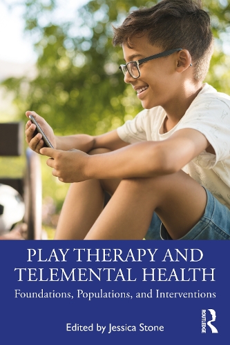 Play Therapy and Telemental Health: Foundations, Populations, and Interventions.