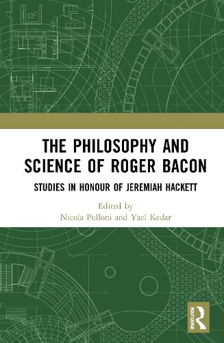 The Philosophy and Science of Roger Bacon: Studies in Honour of Jeremiah Hackett.