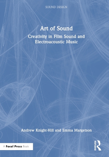 Art of Sound: Creativity in Film Sound and Electroacoustic Music.