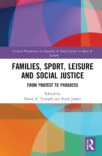Families, Sport, Leisure and Social Justice: From Protest to Progress.