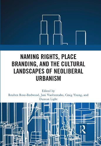 Naming Rights, Place Branding, and the Cultural Landscapes of Neoliberal Urbanism.