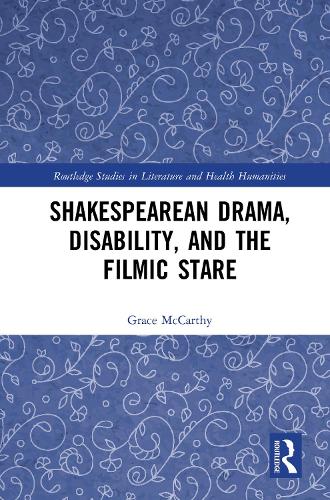 Shakespearean Drama, Disability, and the Filmic Stare.
