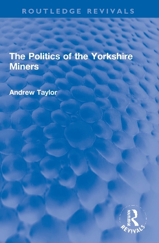 The Politics of the Yorkshire Miners.