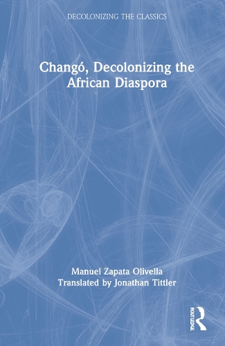 Chango, Decolonizing the African Diaspora.