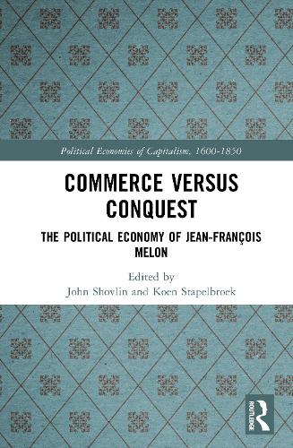 Commerce versus Conquest: The Political Economy of Jean-Francois Melon.
