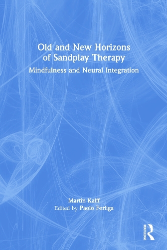 Old and New Horizons of Sandplay Therapy: Mindfulness and Neural Integration.