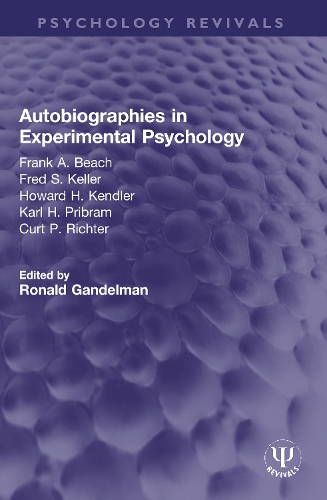 Autobiographies in Experimental Psychology: Frank A. Beach, Fred S. Keller, Howard H. Kendler, Karl H. Pribram, Curt P. Richter.