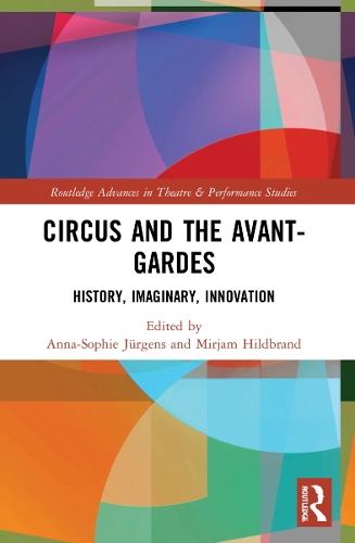 Circus and the Avant-Gardes: History, Imaginary, Innovation.
