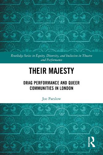 Their Majesty: Drag Performance and Queer Communities in London.