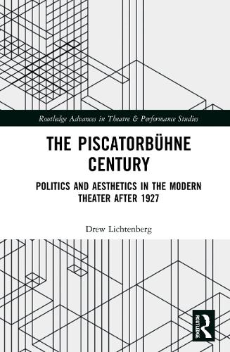 The Piscatorbuehne Century: Politics and Aesthetics in the Modern Theater After 1927.