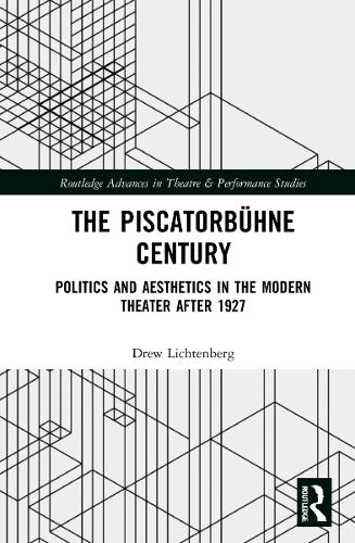 The Piscatorbuehne Century: Politics and Aesthetics in the Modern Theater After 1927.