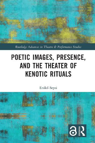 Poetic Images, Presence, and the Theater of Kenotic Rituals.