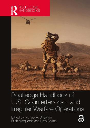 Routledge Handbook of U.S. Counterterrorism and Irregular Warfare Operations.