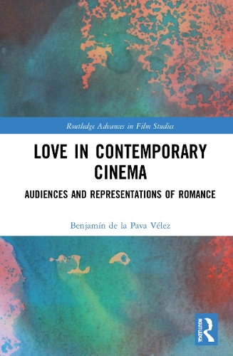Love in Contemporary Cinema: Audiences and Representations of Romance.