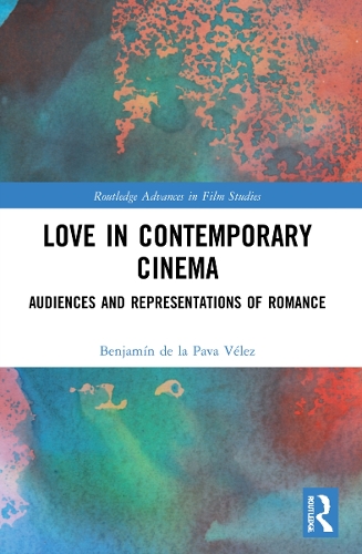 Love in Contemporary Cinema: Audiences and Representations of Romance.
