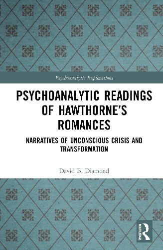 Psychoanalytic Readings of Hawthorne's Romances: Narratives of Unconscious Crisis and Transformation.