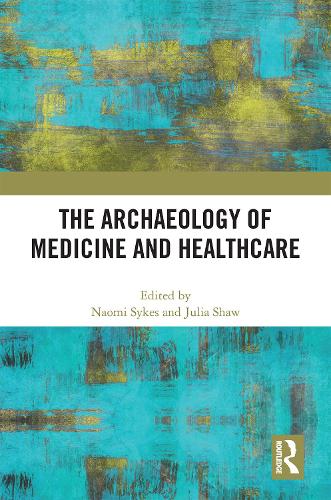 The Archaeology of Medicine and Healthcare.