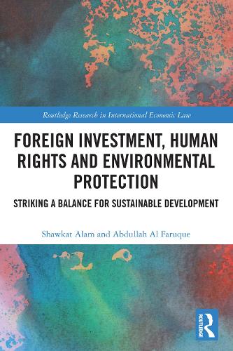Foreign Investment, Human Rights and Environmental Protection: Striking a Balance for Sustainable Development.