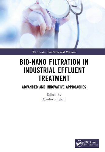 Bio-Nano Filtration in Industrial Effluent Treatment: Advanced and Innovative Approaches.