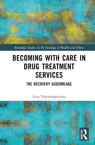 Becoming with Care in Drug Treatment Services: The Recovery Assemblage.
