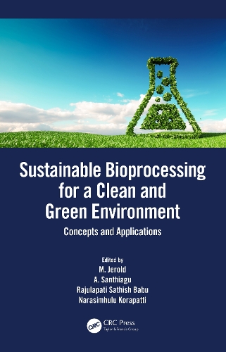 Sustainable Bioprocessing for a Clean and Green Environment: Concepts and Applications.