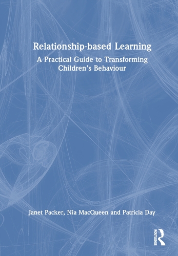Relationship-based Learning: A Practical Guide to Transforming Children's Behaviour.