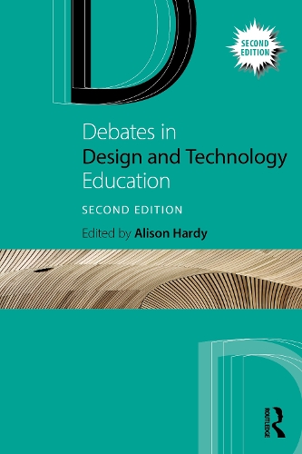 Debates in Design and Technology Education. 2nd edition
