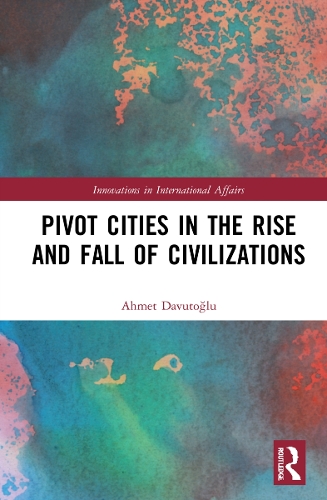 Pivot Cities in the Rise and Fall of Civilizations.