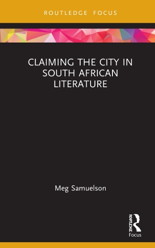 Claiming the City in South African Literature.