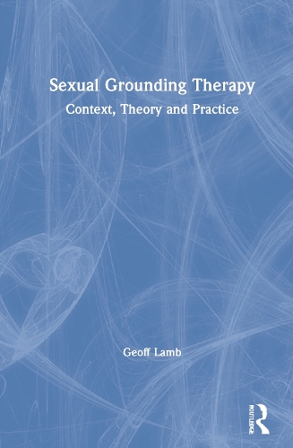 Sexual Grounding Therapy: Context, Theory and Practice.